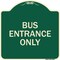 Signmission Entrance Bus Entrance Only Heavy-Gauge Aluminum Architectural Sign, 18" x 18", G-1818-24095 A-DES-G-1818-24095 - alternate 1